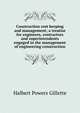 Construction cost keeping and management; a treatise for engineers, contractors and superintendents engaged in the management of engineering construction, Halbert Powers Gillette 