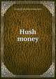 Hush money, George [from old catalog] Dance 