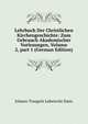 Lehrbuch Der Christlichen Kirchengeschichte: Zum Gebrauch Akademischer Vorlesungen, Volume 2, part 1 (German Edition), Johann Traugott Leberecht Danz 