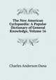 The New American Cyclopaedia: A Popular Dictionary of General Knowledge, Volume 16, Charles Anderson Dana 