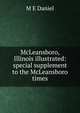 McLeansboro, Illinois illustrated: special supplement to the McLeansboro times, M E Daniel 