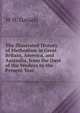 The Illustrated History of Methodism in Great Britain, America, and Australia, from the Days of the Wesleys to the Present Year, W H. Daniels 