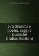 Fra drammi e poemi, saggi e ricserche (Italian Edition), 1265-1321 Divina commed Dante Alighieri 