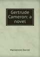Gertrude Cameron: a novel, Mackenzie Daniel 