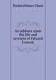 An address upon the life and services of Edward Everett;, Richard Henry Dana 