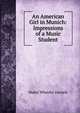 An American Girl in Munich: Impressions of a Music Student, Mabel Wheeler Daniels 