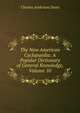 The New American Cyclopaedia: A Popular Dictionary of General Knowledge, Volume 10, Charles Anderson Dana 