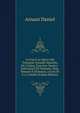 La Vita E Le Opere Del Trovatore Arnaldo Daniello, Ed. Critica, D'un Intr. Storico-Letteraria E Di Versione, Note, Rimario E Glossario, a Cura Di U.a. Canello (Italian Edition), Arnaut Daniel 