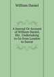 A Journal Or Account of William Daniel, His . Undertaking to Go from London to Surrat, William Daniel 