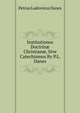 Institutiones Doctrin? Christian?, Sive Catechismus By P.L. Danes., Petrus Ludovicus Danes 