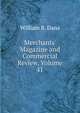 Merchants' Magazine and Commercial Review, Volume 41, William B. Dana 