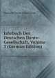 Jahrbuch Der Deutschen Dante-Gesellschaft, Volume 3 (German Edition), Deutsche Dante-Gesellschaft 
