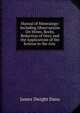 Manual of Mineralogy: Including Observations On Mines, Rocks, Reduction of Ores, and the Applications of the Science to the Arts ., James Dwight Dana 