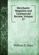 Merchants' Magazine and Commercial Review, Volume 27, William B. Dana 