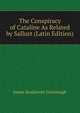 The Conspiracy of Cataline As Related by Sallust (Latin Edition), James Bradstreet Greenough 
