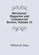 Merchants' Magazine and Commercial Review, Volume 15, William B. Dana 