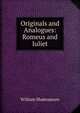 Originals and Analogues: Romeus and Iuliet, William Shakespeare 