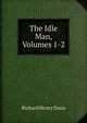 The Idle Man, Volumes 1-2, Richard Henry Dana 