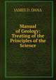 Manual of Geology: Treating of the Principles of the Science, JAMES D. DANA 