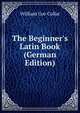 The Beginner's Latin Book (German Edition), William Coe Collar 
