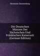 Die Deutschen Munzen Der Sachsischen Und Frankischen Kaiserzeit (German Edition), Hermann Dannenberg 