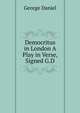 Democritus in London A Play in Verse, Signed G.D, George Daniel 