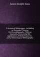 A System of Mineralogy: Including an Extended Treatise On Crystallography: With an Appendix, Containing the Application of Mathematics to . and a Mineralogical Bibliography, James Dwight Dana 