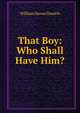 That Boy: Who Shall Have Him?, William Haven Daniels 