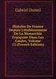 Histoire De France Depuis L'?tablissement De La Monarchie Fran?oise Dans Les Gaules, Volume 12 (French Edition), Gabriel Daniel 
