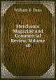 Merchants' Magazine and Commercial Review, Volume 40, William B. Dana 