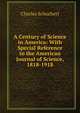 A Century of Science in America: With Special Reference to the American Journal of Science, 1818-1918, Charles Schuchert 