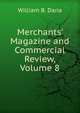 Merchants' Magazine and Commercial Review, Volume 8, William B. Dana 