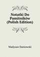 Notatki Do Pamitnikow (Polish Edition), Wadysaw Daniowski 