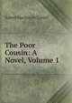 The Poor Cousin: A Novel, Volume 1, Robert Mackenzie Daniel 