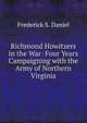 Richmond Howitzers in the War: Four Years Campaigning with the Army of Northern Virginia, Frederick S. Daniel 