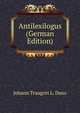 Antilexilogus (German Edition), Johann Traugott L. Danz 