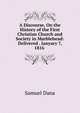 A Discourse, On the History of the First Christian Church and Society in Marblehead: Delivered . Janyary 7, 1816 ., Samuel Dana 