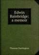 Edwin Bainbridge: a memoir, Thomas Darlington 