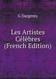 Les Artistes Celebres (French Edition), G Dargenty 