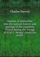 Journal of researches into the natural history and geology of the countries visited during the voyage of H.M.S. 'Beagle' round the world ., Charles Darwin 