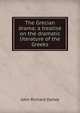 The Grecian drama; a treatise on the dramatic literature of the Greeks, John Richard Darley 