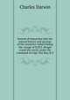 Journal of researches into the natural history and geology of the countries visited during the voyage of H.M.S. Beagle round the world, under the command of Capt. Fitz Roy, R.N, Charles Darwin 
