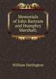 Memorials of John Bartram and Humphry Marshall;, William Darlington 