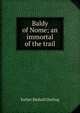 Baldy of Nome; an immortal of the trail, Esther Birdsall Darling 