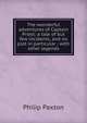 The wonderful adventures of Captain Priest: a tale of but few incidents, and no plot in particular ; with other legends, Philip Paxton 