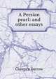 A Persian pearl: and other essays, Clarence Darrow 