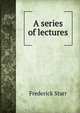 A series of lectures, Starr, Frederick 