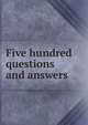 Five hundred questions and answers, 