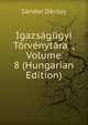 Igazsagugyi Torvenytara ., Volume 8 (Hungarian Edition), Sandor Darday 