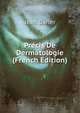 Precis De Dermatologie (French Edition), Jean Darier 